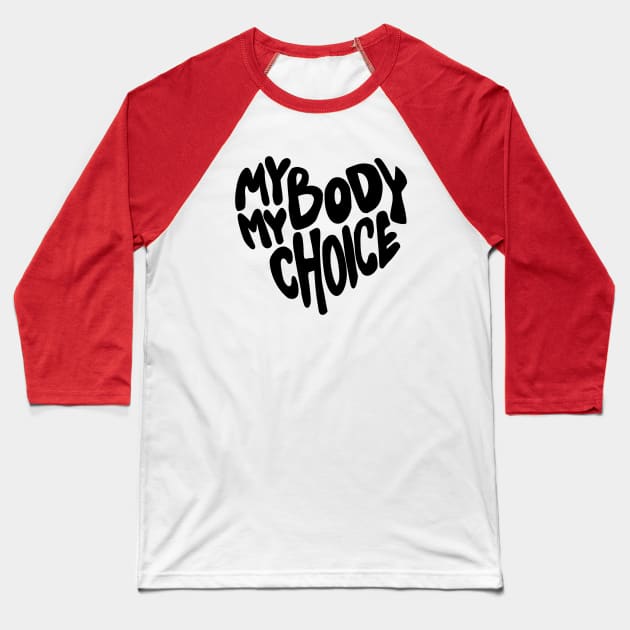 My body My Choice Baseball T-Shirt by bubbsnugg